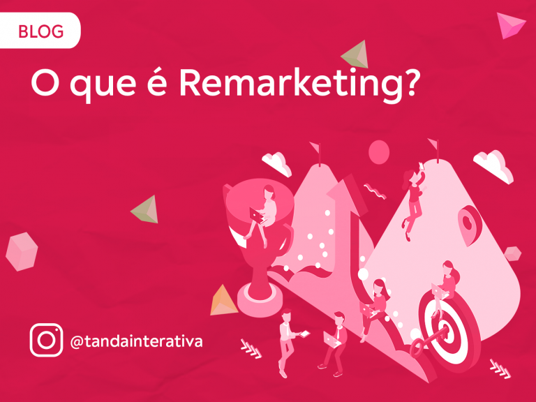 O que é Remarketing?Tanda Interativa - Agência de Marketing Digital em Campinas O que é Remarketing?Tanda Interativa - Agência de Marketing Digital em Campinas