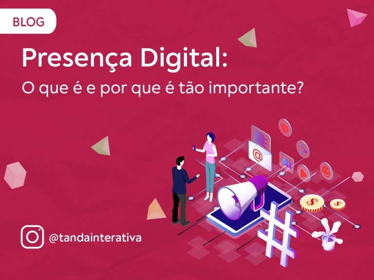 Presença Digital: o que é e por que é tão importante?Tanda Interativa - Agência de Marketing Digital em Campinas Presença Digital: o que é e por que é tão importante?Tanda Interativa - Agência de Marketing Digital em Campinas